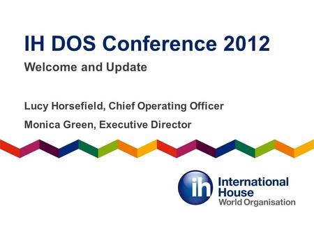 IH DOS Conference 2012 Welcome and Update