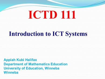 ICTD 111 Introduction to ICT Systems Appiah Kubi Halifax