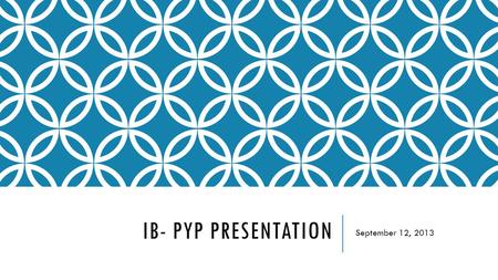 IB- PYP PRESENTATION September 12, 2013. The Learning Portrait As you may or may not know, Coppell ISD is one of 20 districts across the state belonging.