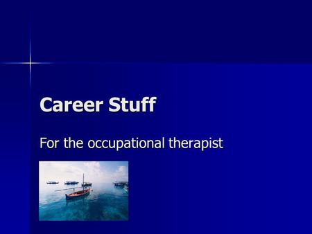 Career Stuff For the occupational therapist. The Whole Deal Career Exploration Career Exploration Career Decision Making Career Decision Making Job Search.