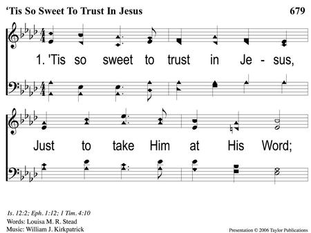 1-1 ‘Tis so Sweet To Trust in Jesus ‘ Tis So Sweet To Trust In Jesus 679.