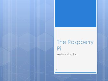 The Raspberry Pi An Introduction 1. Learning Outcomes  LO1: Pupils will be able to identify each component part of the Raspberry Pi.  LO2: Pupils will.