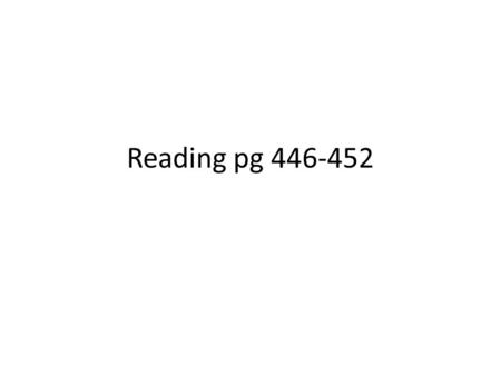 Reading pg 446-452. Reading pg 446-452 Day 1 What are the two main types of energy? Describe each in detail and give examples What are the six different.