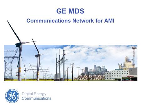 Digital Energy Communications GE MDS Communications Network for AMI.