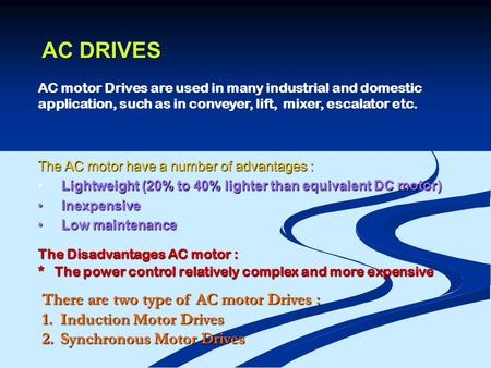 AC DRIVES There are two type of AC motor Drives :