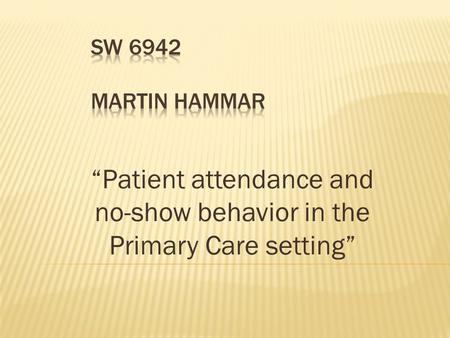 “Patient attendance and no-show behavior in the Primary Care setting”