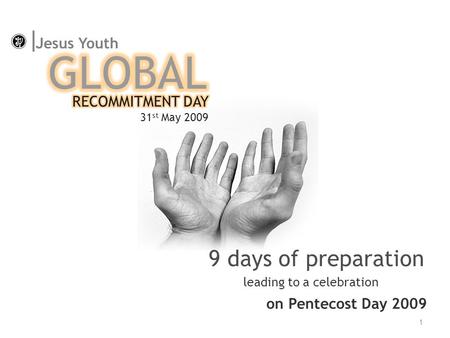 Leading to a celebration 9 days of preparation on Pentecost Day 2009 1 Jesus Youth I.