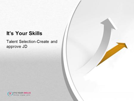 It’s Your Skills Talent Selection-Create and approve JD.