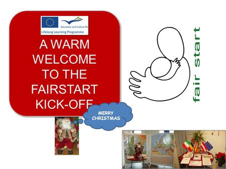 A WARM WELCOME TO THE FAIRSTART KICK-OFF MERRY CHRISTMAS.