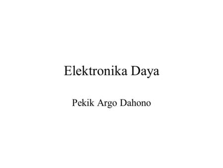 Elektronika Daya Pekik Argo Dahono.
