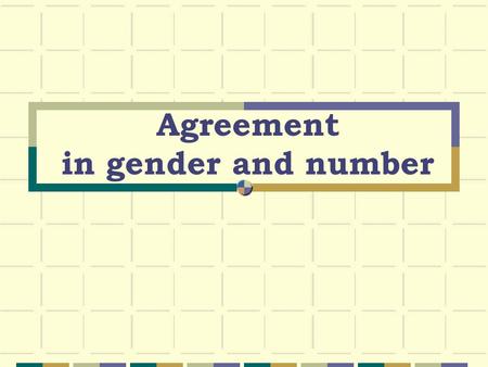 Agreement in gender and number