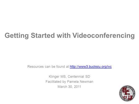 Getting Started with Videoconferencing Resources can be found at  Klinger MS, Centennial SD Facilitated.