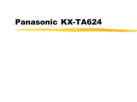 Panasonic KX-TA624. System Outline zInitial configuration of 3 CO X 8 Stations zKX-TA62477 Card adds 3 CO X 8 Stations zKX-TA62470 Card adds 8 Stations.