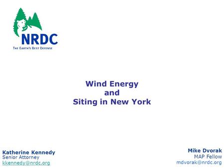 Wind Energy and Siting in New York Katherine Kennedy Senior Attorney Mike Dvorak MAP Fellow