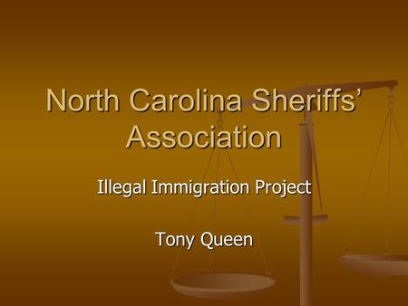 North Carolina Sheriffs’ Association Illegal Immigration Project Tony Queen.