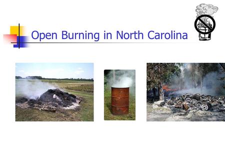 Open Burning in North Carolina. North Carolina Department of Environment And Natural Resources.
