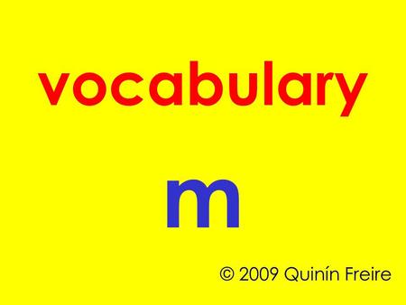 Vocabulary m © 2009 Quinín Freire. macaroni mad.