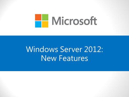 Windows Server 2012: New Features