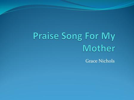 Praise Song For My Mother