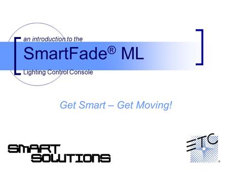 an introduction to the SmartFade® ML Lighting Control Console