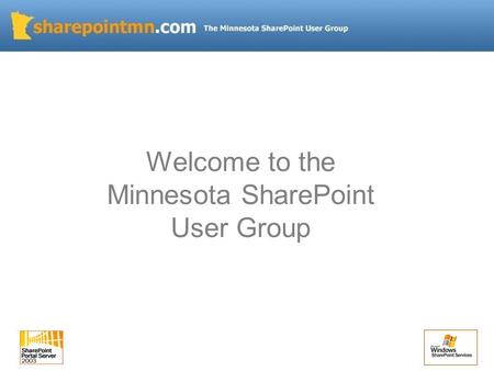 Welcome to the Minnesota SharePoint User Group. Agenda Quick Intro Announcements and News Search Knowledge Network Business Data Catalog (BDC)