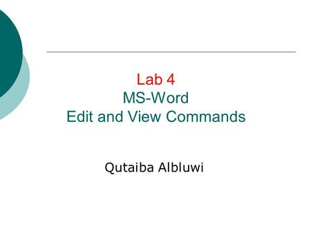 Lab 4 MS-Word Edit and View Commands Qutaiba Albluwi.