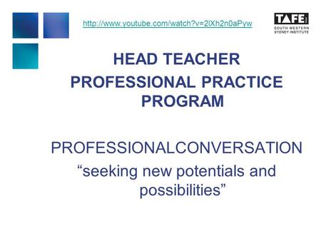 HEAD TEACHER PROFESSIONAL PRACTICE PROGRAM PROFESSIONALCONVERSATION “seeking new potentials and possibilities”