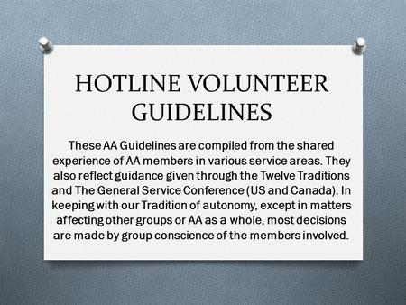 These AA Guidelines are compiled from the shared experience of AA members in various service areas. They also reflect guidance given through the Twelve.