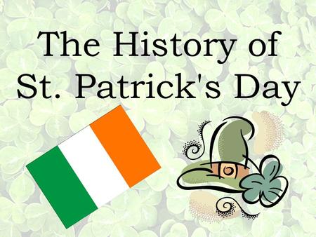 The History of St. Patrick's Day. Ireland is an island to the northwest of continental Europe. It is the third-largest island in Europe and the twentieth-largest.