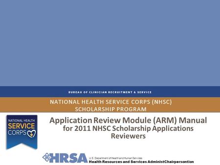 U.S. Department of Health and Human Services Health Resources and Services AdministChairpersontion NATIONAL HEALTH SERVICE CORPS (NHSC) SCHOLARSHIP PROGRAM.