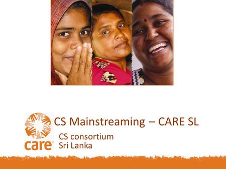 CS Mainstreaming – CARE SL CS consortium Sri Lanka.