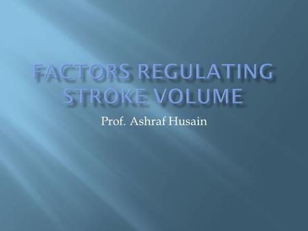 Prof. Ashraf Husain.  Positive ionotropic effect. Sympathetic stimulation Adrenaline & Noradrenaline Calcium ion Caffine Drugs eg. Digitalis.