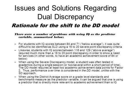 Issues and Solutions Regarding Dual Discrepancy Rationale for the shift to the DD model : There were a number of problems with using IQ as the predictor.
