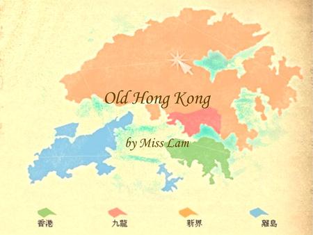 Old Hong Kong by Miss Lam. Click Hong Kong, Kowloon or Lantau Island below.
