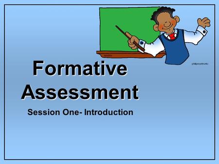 Formative Assessment Session One- Introduction. To Test or Not to Test?...that is the question! By: Lora Drum and Alycen Wilson ?