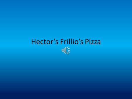 Hector’s Frillio’s Pizza