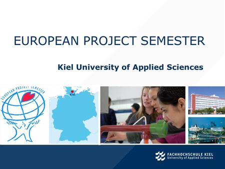 EUROPEAN PROJECT SEMESTER Kiel University of Applied Sciences.