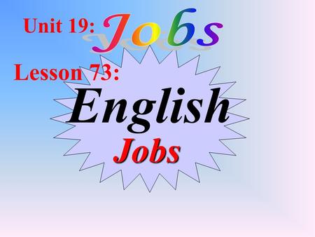 English Jobs Unit 19: Lesson 73: What kind of jobs do you want to do when you grow up?