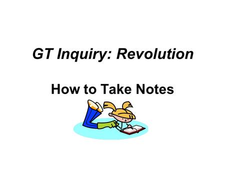 GT Inquiry: Revolution How to Take Notes. Notes Source Booth, Seth. How the British Lost the American Colonies. London, United Kingdom: Pastimes Press,