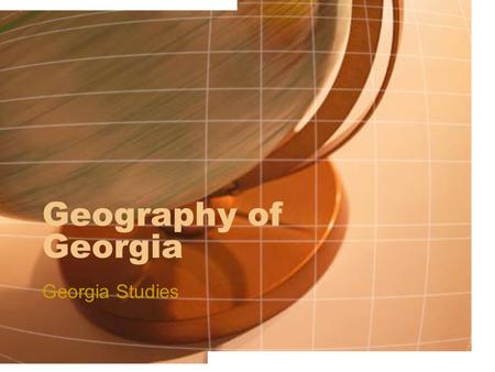 Geography of Georgia Georgia Studies.