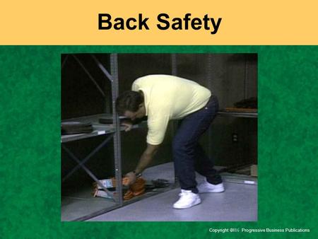 Back Safety The topic of today’s session is back safety.