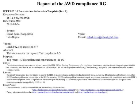 Report of the AWD compliance RG IEEE 802.16 Presentation Submission Template (Rev. 9) Document Number: 16-12-0003-00-000n Date Submitted: 2012-01-04 Source:
