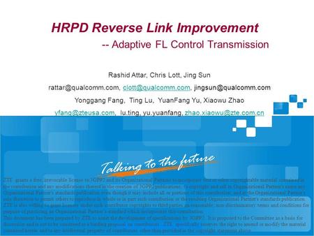 HRPD Reverse Link Improvement -- Adaptive FL Control Transmission ZTE grants a free, irrevocable license to 3GPP2 and its Organizational Partners to incorporate.