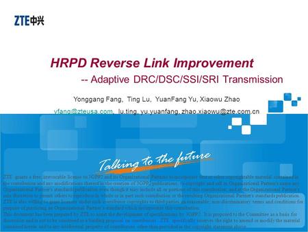 HRPD Reverse Link Improvement -- Adaptive DRC/DSC/SSI/SRI Transmission ZTE grants a free, irrevocable license to 3GPP2 and its Organizational Partners.