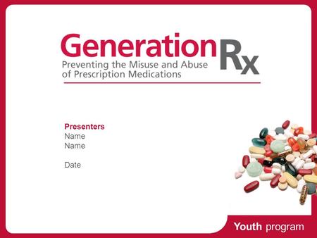 Youth program Presenters Name Date. Youth program Prescription for Danger The stats, myths, and risks of prescription drug abuse.