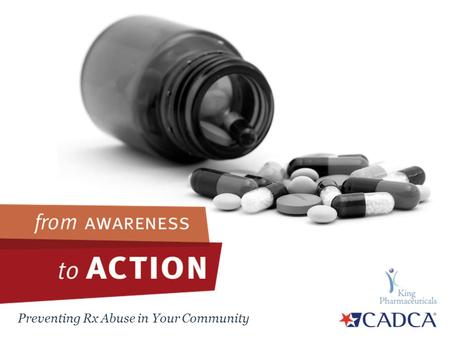 Preventing Rx Abuse in Your Community. Coalitions should feel free to adapt the following slides into their education and outreach activities. Here’s.