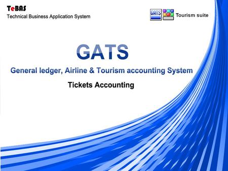 Tourism suite. Multi ( Language - Currency- Branch ) GATS are characterized by the possibility of monitoring the movement of an infinite number of tickets,