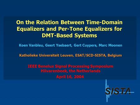 On the Relation Between Time-Domain Equalizers and Per-Tone Equalizers for DMT-Based Systems Koen Vanbleu, Geert Ysebaert, Gert Cuypers, Marc Moonen Katholieke.