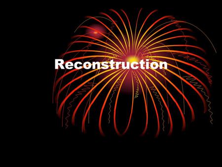 Reconstruction. Terms Reconstruction- reorganizing and bringing the seceded states back into the Union after the Civil War Freedman- a person who has.