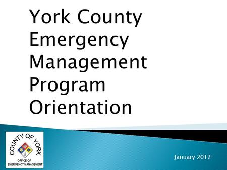 York County Emergency Management Program Orientation January 2012.